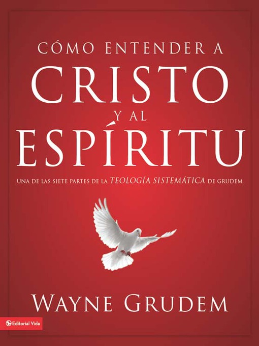 Title details for Cómo entender a Cristo y el Espíritu by Wayne A. Grudem - Available